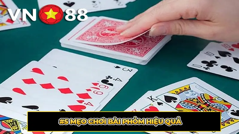 #5 Mẹo chơi bài phỏm hiệu quả