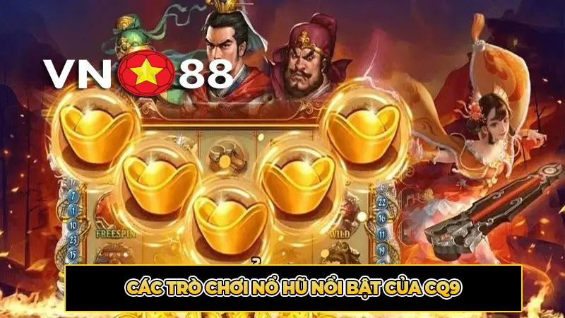 Các trò chơi nổ hũ nổi bật của CQ9