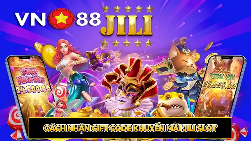 Cách nhận gift code khuyến mãi jili slot