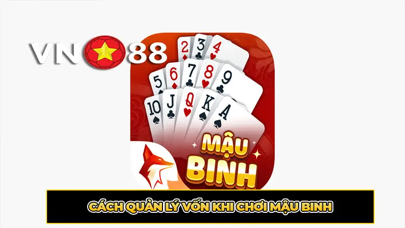 Cách quản lý vốn khi chơi Mậu Binh
