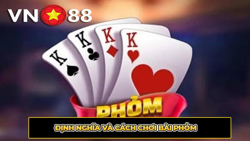 Định nghĩa và cách chơi bài phỏm
