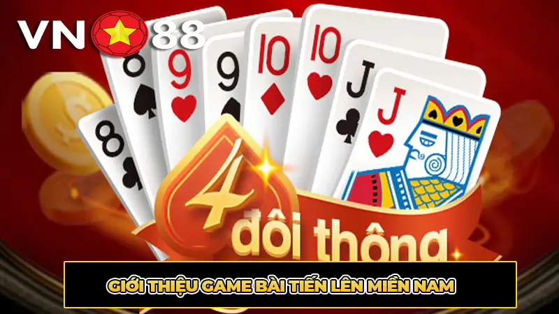Giới thiệu game bài Tiến lên miền Nam