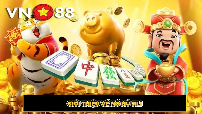 Giới thiệu về Nổ hũ Jili
