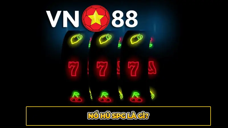 Nổ hũ SPG là gì?