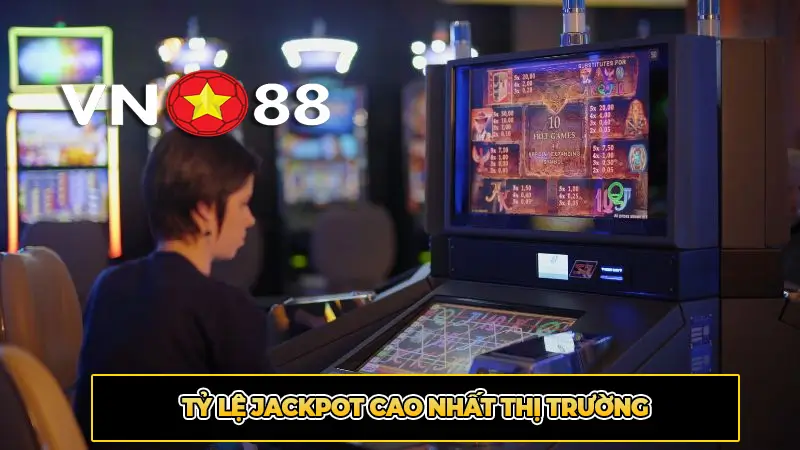 Tỷ lệ jackpot cao nhất thị trường