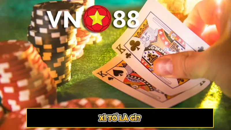 Xì tố là gì?
