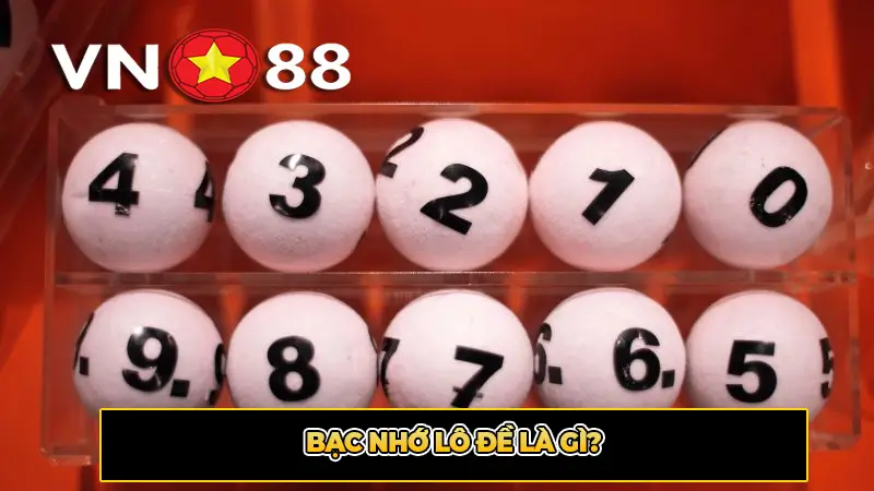 Bạc Nhớ Lô Đề Là Gì?