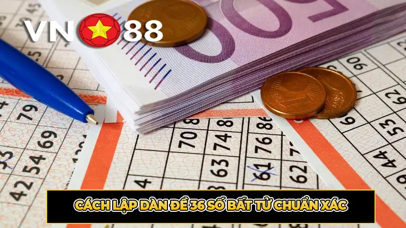 Cách lập dàn đề 36 số bất tử chuẩn xác