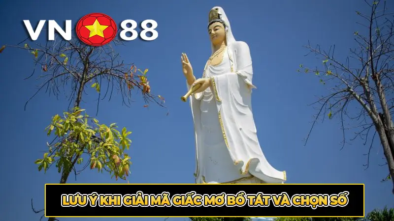Lưu ý khi giải mã giấc mơ Bồ Tát và chọn số