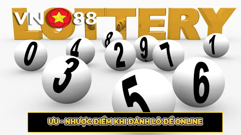 Ưu - Nhược Điểm Khi Đánh Lô Đề Online